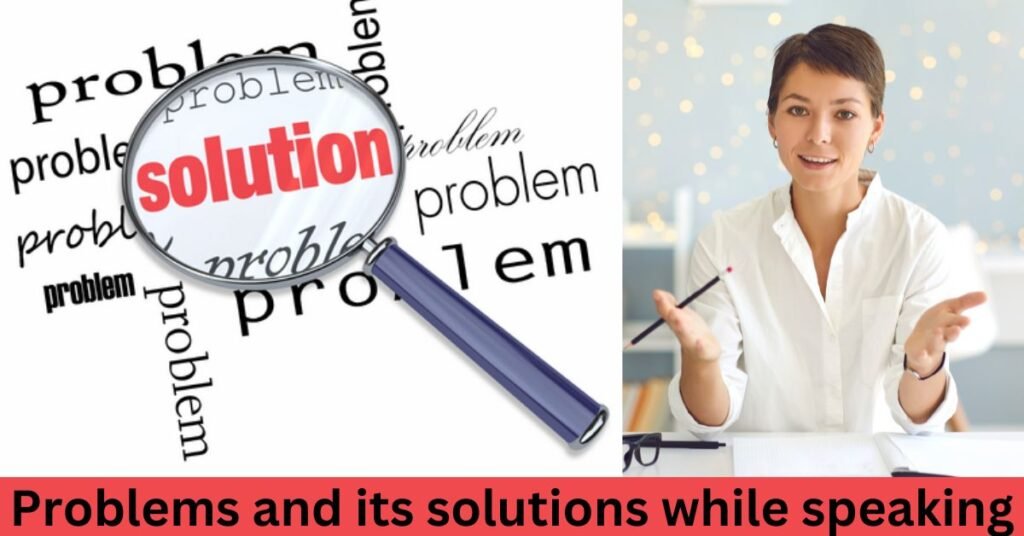 Problems and its solutions while speaking