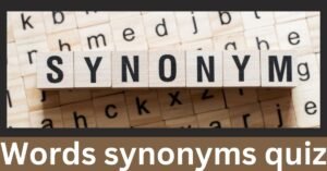 Words synonyms quiz