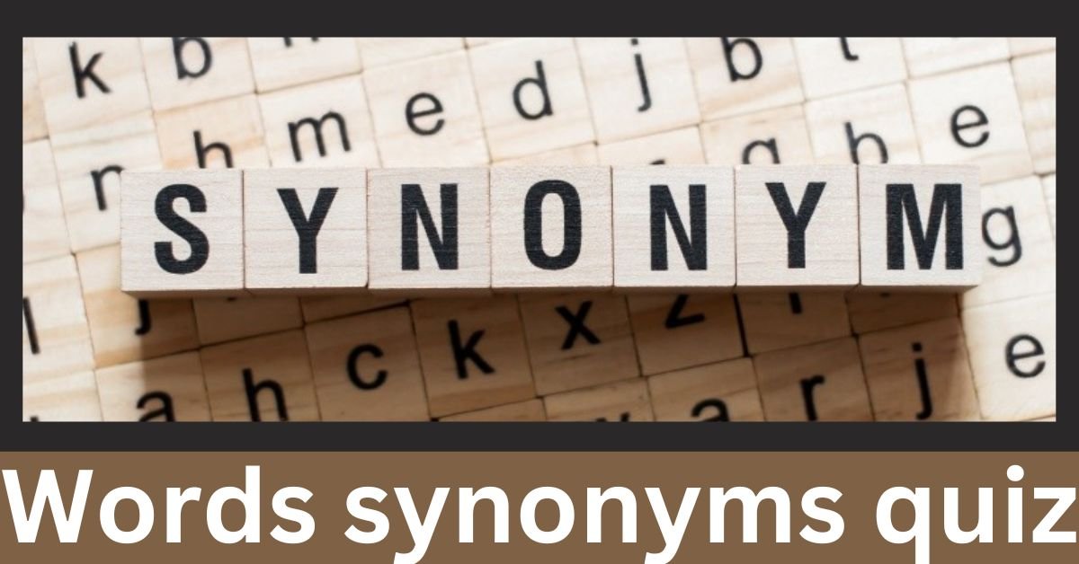 Words Synonyms Quiz