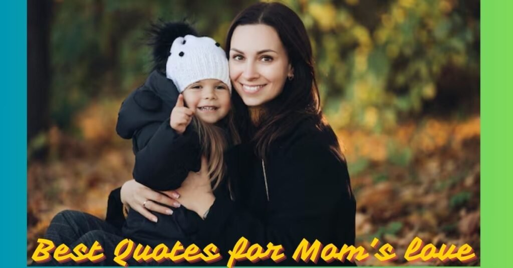 Quotes for Mom’s love