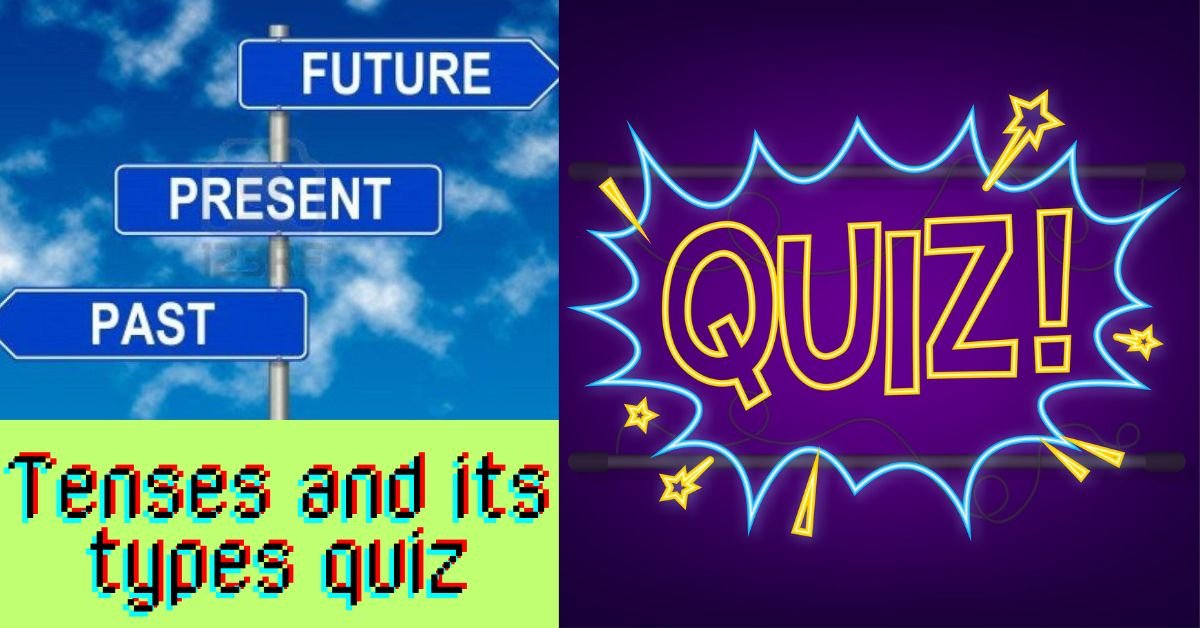 Tenses and its types quiz