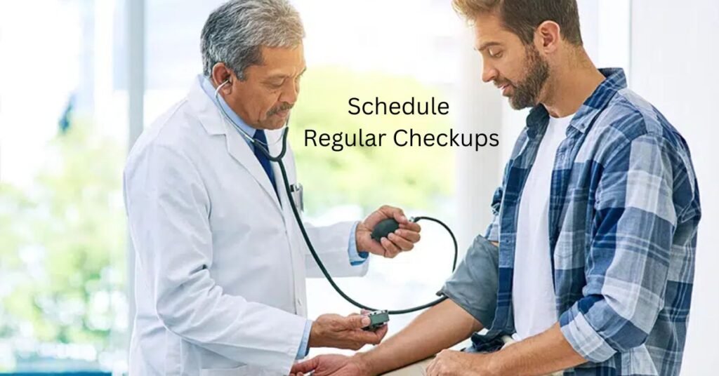 Schedule Regular Checkups