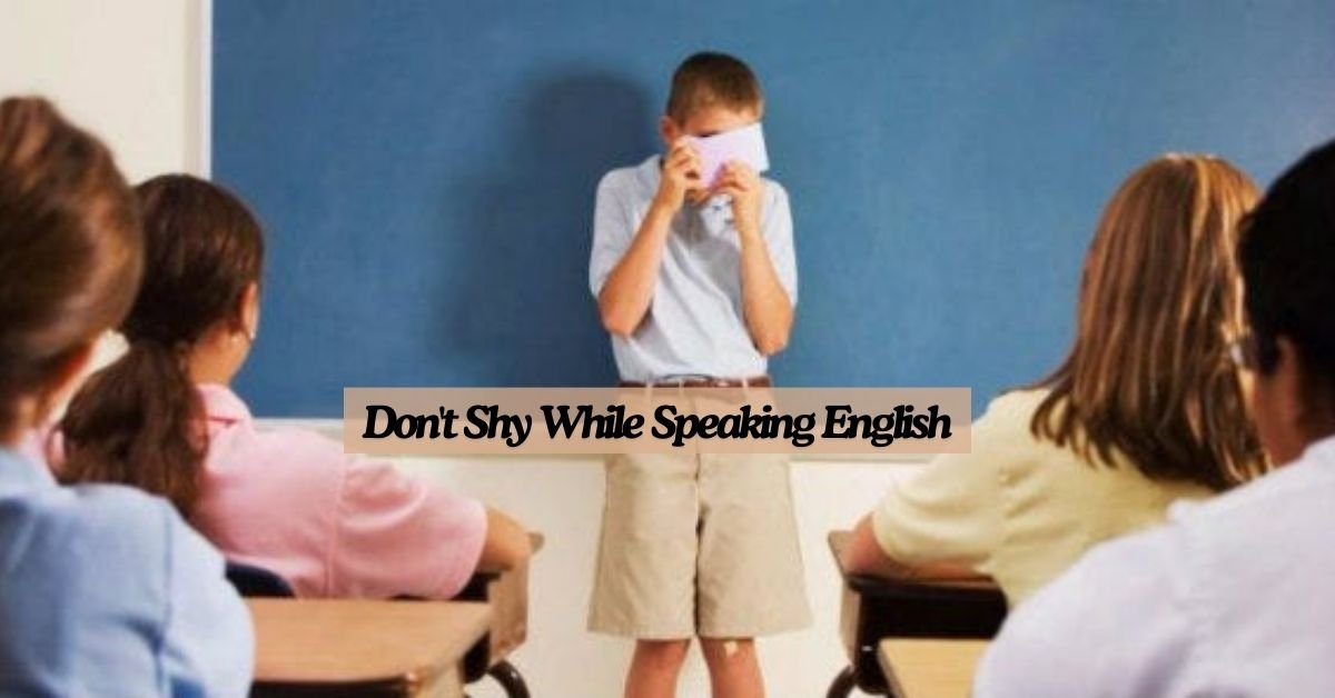 Don’t Shy While Speaking English