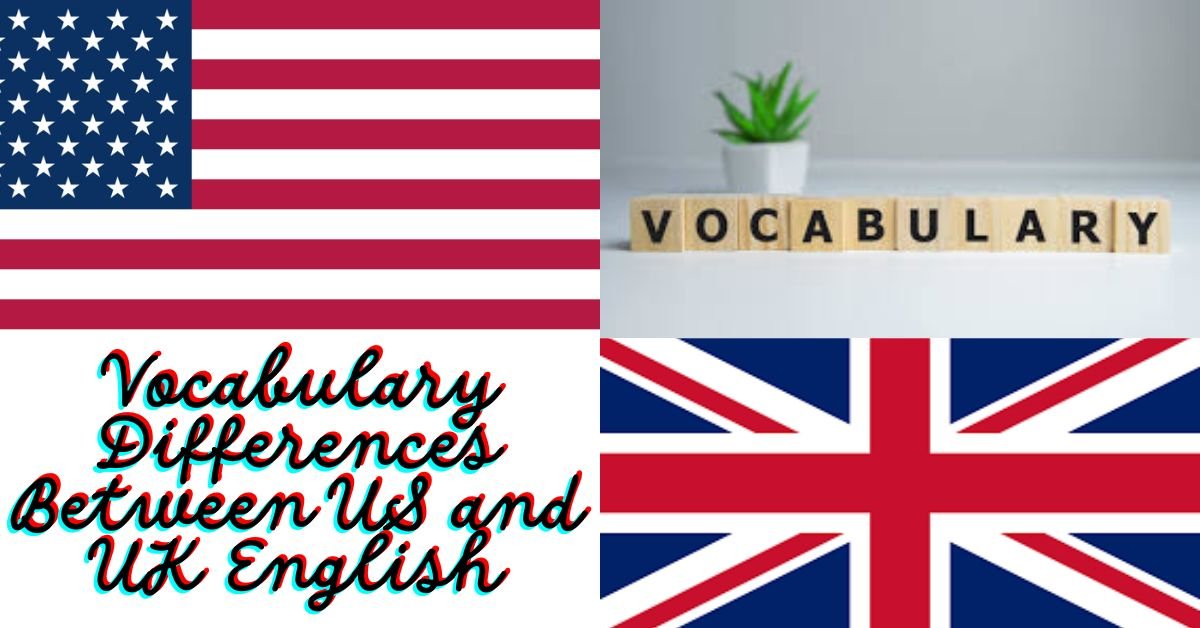 Vocabulary Differences Between US and UK English