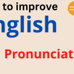 “How to improve English Pronaunciation”